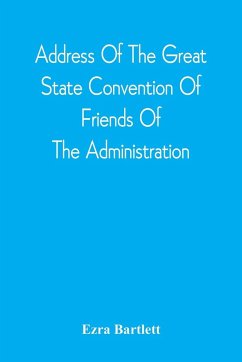 Address Of The Great State Convention Of Friends Of The Administration, Assembled At The Capitol In Concord, June 12, 1828 - Bartlett, Ezra