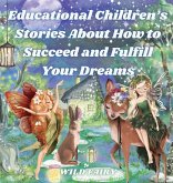 Educational Children's Stories About How to Succeed and Fulfill Your Dreams