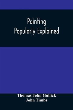 Painting Popularly Explained - John Gullick, Thomas