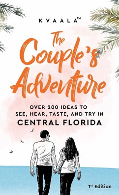 The Couple's Adventure - Over 200 Ideas to See, Hear, Taste, and Try in North Florida - Kvaala