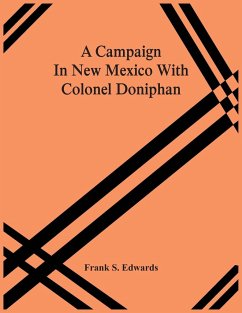 A Campaign In New Mexico With Colonel Doniphan - S. Edwards, Frank