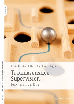 Traumasensible Supervision (eBook, ePUB) - Hantke, Lydia; Görges, Hans-Joachim