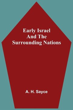 Early Israel and the Surrounding Nations - H. Sayce, A.