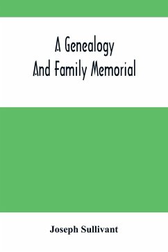 A Genealogy And Family Memorial - Sullivant, Joseph