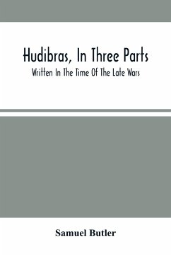 Hudibras, In Three Parts; Written In The Time Of The Late Wars - Butler, Samuel