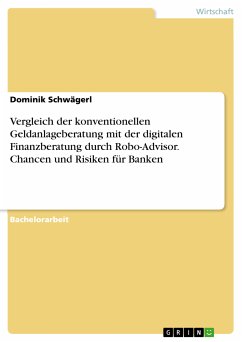 Vergleich der konventionellen Geldanlageberatung mit der digitalen Finanzberatung durch Robo-Advisor. Chancen und Risiken für Banken (eBook, PDF)