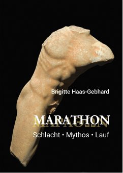 Marathon - Schlacht Mythos Lauf (eBook, ePUB) - Haas-Gebhard, Brigitte