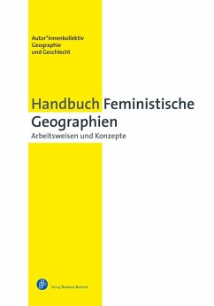 Handbuch Feministische Geographien (eBook, PDF) - AK Feministische Geographien Anne Vogelpohl