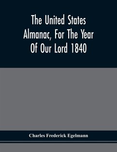 The United States Almanac, For The Year Of Our Lord 1840 - Egelmann, Charles Frederick