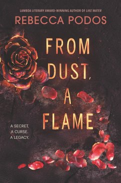 From Dust, a Flame (eBook, ePUB) - Podos, Rebecca