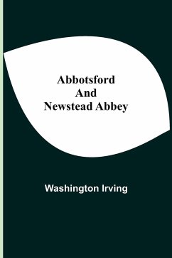 Abbotsford and Newstead Abbey - Irving, Washington