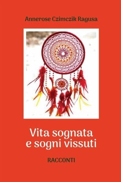 Vita sognata e sogni vissuti - Ragusa, Annerose Czimczik