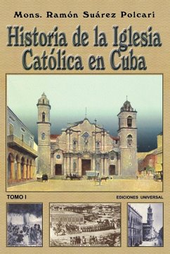 HISTORIA DE LA IGLESIA CATÓLICA DE CUBA I - Suárez Polcari, Ramón