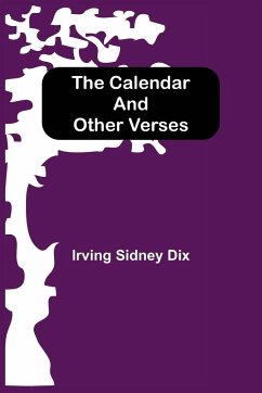 The Calendar and Other Verses - Sidney Dix, Irving