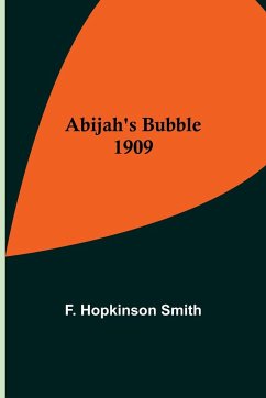 Abijah's Bubble 1909 - Hopkinson Smith, F.