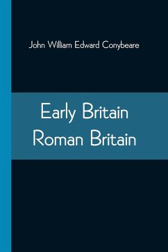 Early Britain-Roman Britain - Conybeare, John William Edward