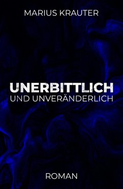 Unerbittlich und unveränderlich (eBook, ePUB) - Krauter, Marius