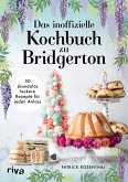 Das inoffizielle Kochbuch zu Bridgerton (eBook, PDF) Das inoffizielle Kochbuch zu Bridgerton (eBook, PDF)