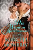 His Wanton Marchioness (Lustful Lords, #0) (eBook, ePUB) His Wanton Marchioness (Lustful Lords, #0) (eBook, ePUB)