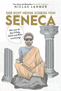 Der echt heiße Scheiß von Seneca (eBook, PDF) - Lahmer, Niclas