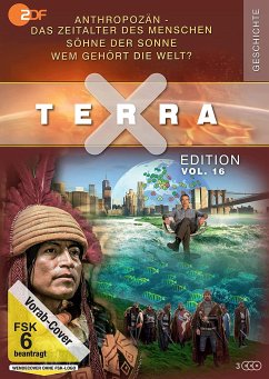Terra X - Edition Vol. 16: Anthropozän - Das Zeitalter des Menschen / Söhne der Sonne / Wem gehört die Welt?