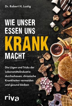 Wie unser Essen uns krank macht (eBook, PDF) - Lustig, Robert H.