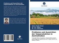 Probleme und Aussichten der Sojaproduktion in Zentralindien - Gurjar, Arjun Singh;Gupta, Dr. J.K.;Dotaniya, Dr. C.K.