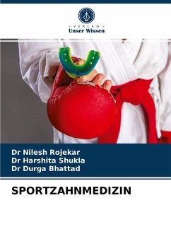 SPORTZAHNMEDIZIN - Rojekar, Dr Nilesh;Shukla, Dr Harshita;Bhattad, Dr Durga