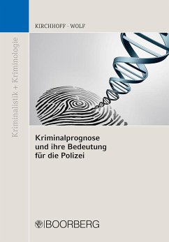 Kriminalprognose und ihre Bedeutung für die Polizei - Kirchhoff, Martin;Wolf, Norbert
