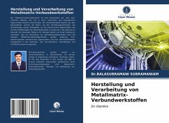 Herstellung und Verarbeitung von Metallmatrix-Verbundwerkstoffen - Subramaniam, Dr.Balasubramani