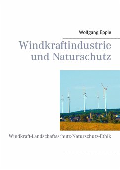 Windkraftindustrie und Naturschutz - Epple, Wolfgang