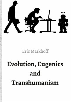 Evolution, Eugenics and Transhumanism - Markhoff, Eric