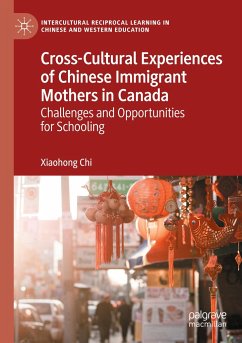 Cross-Cultural Experiences of Chinese Immigrant Mothers in Canada - Chi, Xiaohong