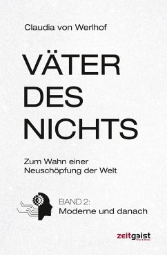 Väter des Nichts. Band 2: Moderne und danach - Werlhof, Claudia von