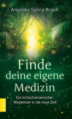 Finde deine eigene Medizin - Braun, Angelika Selina