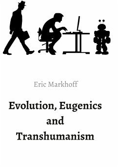 Evolution, Eugenics and Transhumanism - Markhoff, Eric