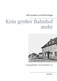 Kein großer Bahnhof mehr - Leimbach, Rolf;Schlegel, Rolf