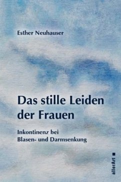 Das stille Leiden der Frauen - Neuhauser, Esther