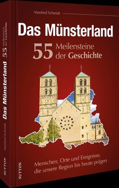 Das Münsterland. 55 Meilensteine der Geschichte - Schmidt, Manfred