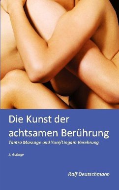 Die Kunst der achtsamen Berührung - Deutschmann, Ralf