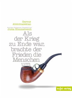 Als der Krieg zu Ende war, brachte der Frieden Menschen um - Abdolmalekian, Garous