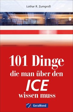 101 Dinge, die man über den ICE wissen muss - Franke, Claudia;Dörflinger, Michael