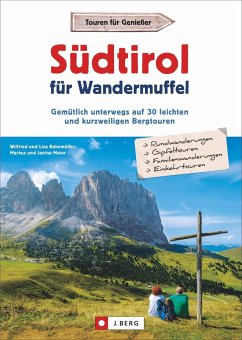 Südtirol für Wandermuffel - Bahnmüller, Wilfried und Lisa;Meier, Markus