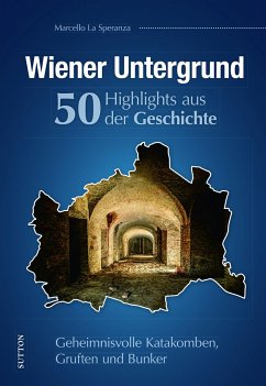 Wiener Untergrund. 50 Highlights aus der Geschichte - La Speranza, Marcello