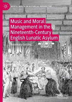 Music and Moral Management in the Nineteenth-Century English Lunatic Asylum - Golding, Rosemary