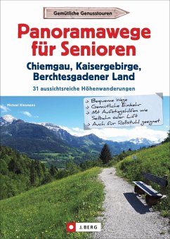 Panoramawege für Senioren Chiemgau, Kaisergebirge und Berchtesgadener Land - Kleemann, Michael