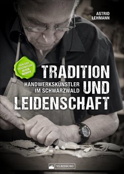 Tradition und Leidenschaft - Handwerkskünstler im Schwarzwald - Lehmann, Astrid