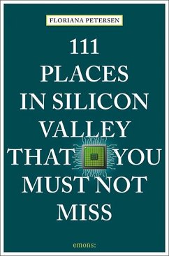 111 Places in Silicon Valley That You Must Not Miss - Petersen, Floriana