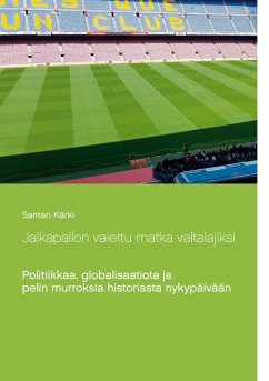 Jalkapallon vaiettu matka valtalajiksi (eBook, ePUB)