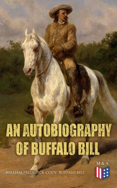 An Autobiography of Buffalo Bill (eBook, ePUB) - Bill", William Frederick Cody "Buffalo